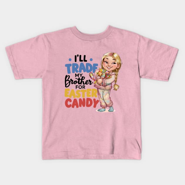 I Will Trade My Brother For Easter Candy Kids T-Shirt by BobaTeeStore